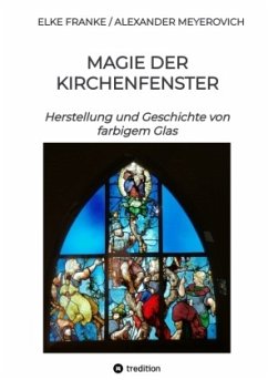 Magie der Kirchenfenster - Franke, Elke;Meyerovich, Alexander