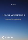 Die Natur antwortet nicht