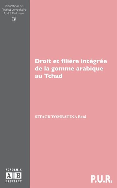 DROIT ET FILIERE INTEGREE DE LA GOMME ARABIQUE AU TCHAD (eBook, PDF) DROIT ET FILIERE INTEGREE DE LA GOMME ARABIQUE AU TCHAD (eBook, PDF)