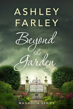 Beyond the Garden (Magnolia, #2) (eBook, ePUB) - Farley, Ashley
