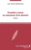 Premiere venue ou naissance d'un devenir (eBook, PDF) Premiere venue ou naissance d'un devenir (eBook, PDF)