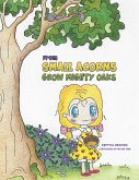From Small Acorns Grow Mighty Oaks (eBook, ePUB) From Small Acorns Grow Mighty Oaks (eBook, ePUB)