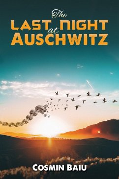 Last Night at Auschwitz (eBook, ePUB) - Baiu, Cosmin