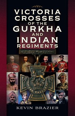 Victoria Crosses of the Gurkha and Indian Regiments (eBook, ePUB) - Kevin Brazier, Brazier
