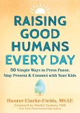 Raising Good Humans Every Day (eBook, PDF)