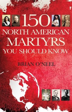 150 North American Martyrs You Should Know (eBook, ePUB) - O'Neel, Brian