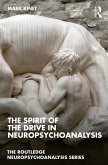 The Spirit of the Drive in Neuropsychoanalysis (eBook, ePUB)