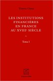 Institutions financieres en France au XVIIIe siecle (Ouvrage en deux volumes) (eBook, PDF)