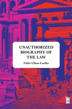UNAUTHORIZED BIOGRAPHY OF THE LAW (eBook, ePUB) - Coelho, Fábio Ulhoa