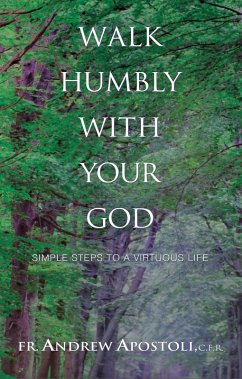 Walk Humbly With Your God (eBook, ePUB) - C. F. R., Fr. Andrew Apostoli