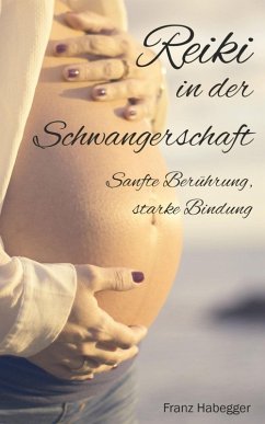 Reiki in der Schwangerschaft (eBook, ePUB) - Habegger, Franz