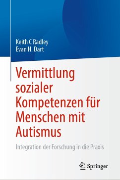 Vermittlung sozialer Kompetenzen für Menschen mit Autismus (eBook, PDF) - Radley, Keith C; Dart, Evan H.