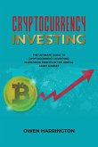 Cryptocurrency Investing- the Ultimate Guide to Cryptocurrency Investing