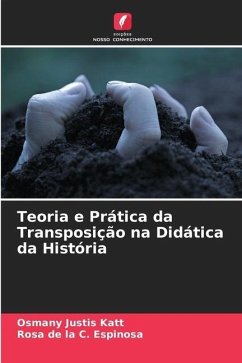 Teoria e Prática da Transposição na Didática da História - Justis Katt, Osmany;C. Espinosa, Rosa de la