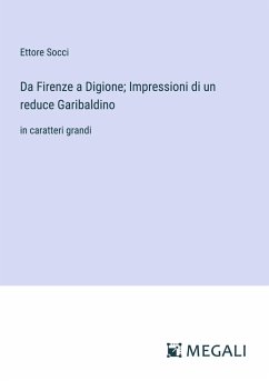 Da Firenze a Digione; Impressioni di un reduce Garibaldino - Socci, Ettore