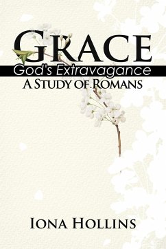 Grace: God's Extravagance (A Study of Romans) - Hollins, Iona