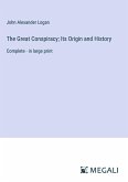 The Great Conspiracy; Its Origin and History