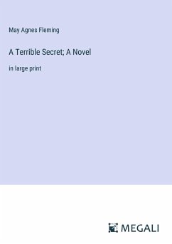A Terrible Secret; A Novel - Fleming, May Agnes
