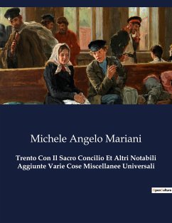 Trento Con Il Sacro Concilio Et Altri Notabili Aggiunte Varie Cose Miscellanee Universali - Mariani, Michele Angelo