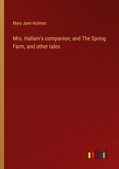 Mrs. Hallam's companion; and The Spring Farm, and other tales - Holmes, Mary Jane