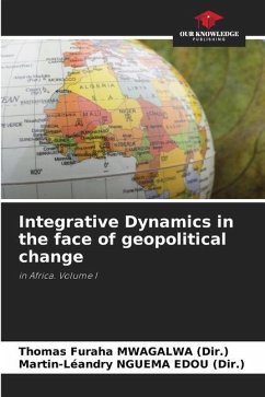 Integrative Dynamics in the face of geopolitical change - MWAGALWA (Dir.), Thomas Furaha;NGUEMA EDOU (Dir.), Martin-Léandry