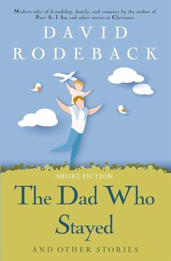 The Dad Who Stayed and other stories - Rodeback, David