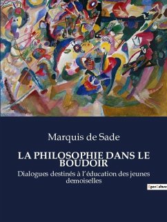 LA PHILOSOPHIE DANS LE BOUDOIR - De Sade, Marquis