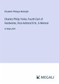 Charles Philip Yorke, Fourth Earl of Hardwicke, Vice-Admiral R.N.; A Memoir