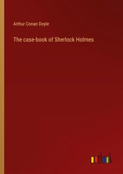 The case-book of Sherlock Holmes