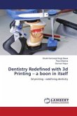 Dentistry Redefined with 3d Printing ¿ a boon in itself