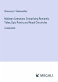 Malayan Literature; Comprising Romantic Tales, Epic Poetry and Royal Chronicles