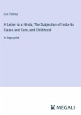 A Letter to a Hindu; The Subjection of India-Its Cause and Cure, and Childhood