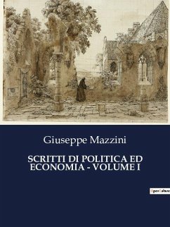 SCRITTI DI POLITICA ED ECONOMIA - VOLUME I - Mazzini, Giuseppe