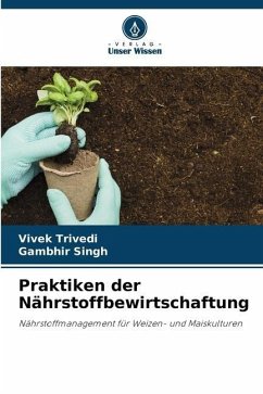 Praktiken der Nährstoffbewirtschaftung - Trivedi, Vivek;Singh, Gambhir