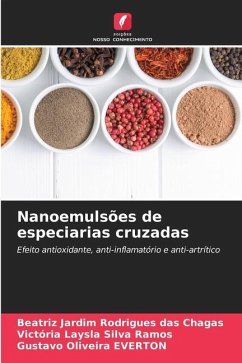 Nanoemulsões de especiarias cruzadas - Chagas, Beatriz Jardim Rodrigues das;Ramos, Victória Laysla Silva;Everton, Gustavo Oliveira