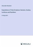 Expositions of Holy Scripture; Genesis, Exodus, Leviticus and Numbers