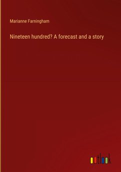 Nineteen hundred? A forecast and a story - Farningham, Marianne