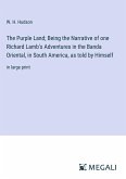 The Purple Land; Being the Narrative of one Richard Lamb's Adventures in the Banda Oriental, in South America, as told by Himself