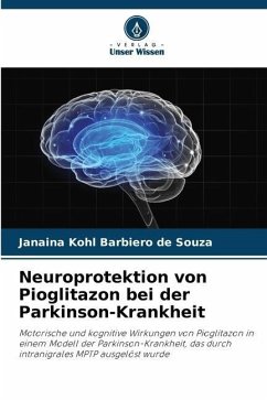 Neuroprotektion von Pioglitazon bei der Parkinson-Krankheit - Kohl Barbiero de Souza, Janaina