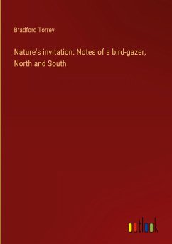 Nature's invitation: Notes of a bird-gazer, North and South - Torrey, Bradford