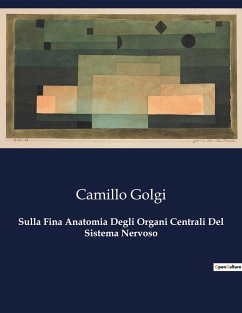 Sulla Fina Anatomia Degli Organi Centrali Del Sistema Nervoso - Golgi, Camillo