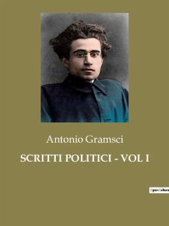 SCRITTI POLITICI - VOL I - Gramsci, Antonio