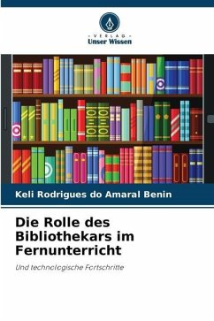 Die Rolle des Bibliothekars im Fernunterricht - Rodrigues do Amaral Benin, Keli