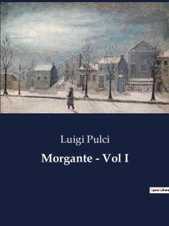 Morgante - Vol I - Pulci, Luigi