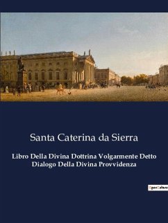 Libro Della Divina Dottrina Volgarmente Detto Dialogo Della Divina Provvidenza - Caterina Da Sierra, Santa