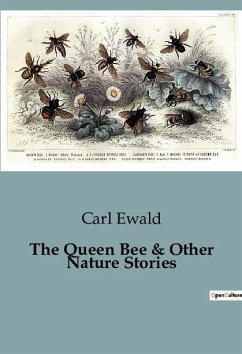 The Queen Bee & Other Nature Stories - Ewald, Carl