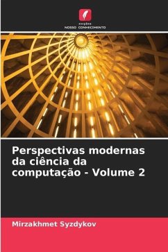 Perspectivas modernas da ciência da computação - Volume 2 - Syzdykov, Mirzakhmet