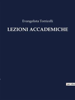 LEZIONI ACCADEMICHE - Torricelli, Evangelista