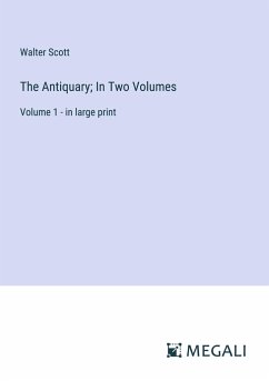 The Antiquary; In Two Volumes - Scott, Walter