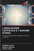 L'EDUCAZIONE CATTOLICA E I GIOVANI D'OGGI